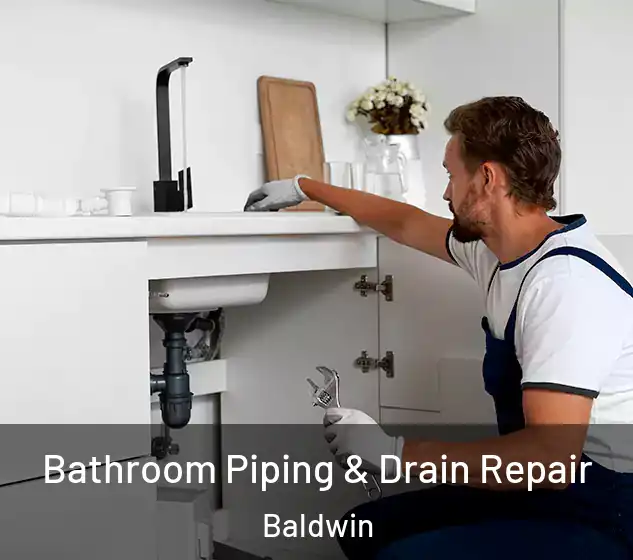  Bathroom Piping & Drain Repair Baldwin