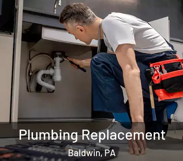  Plumbing Replacement Baldwin, PA