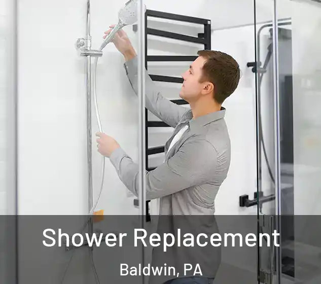  Shower Replacement Baldwin, PA