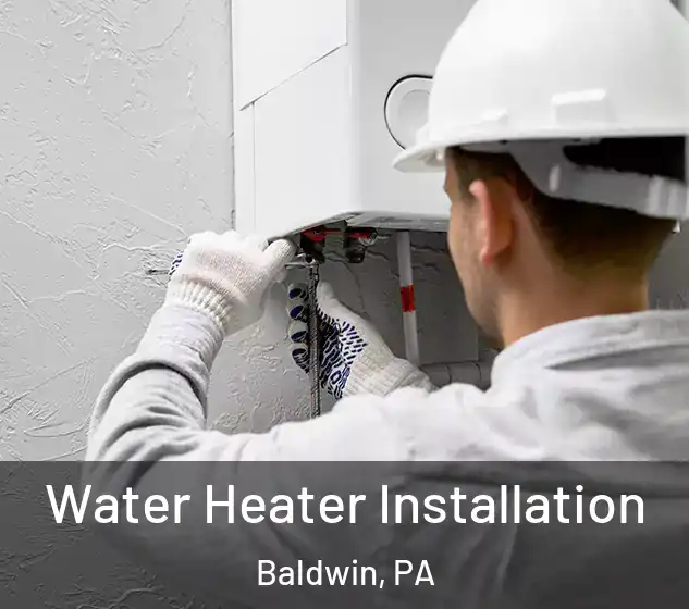  Water Heater Installation Baldwin, PA